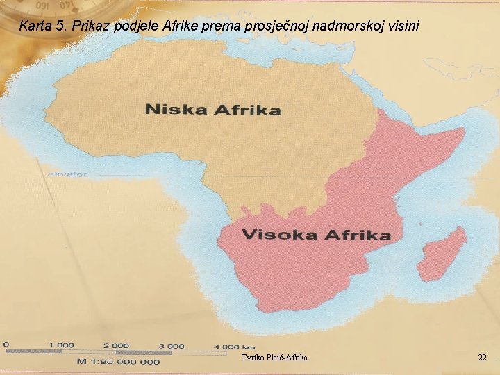 Karta 5. Prikaz podjele Afrike prema prosječnoj nadmorskoj visini Tvrtko Pleić-Afrika 22 