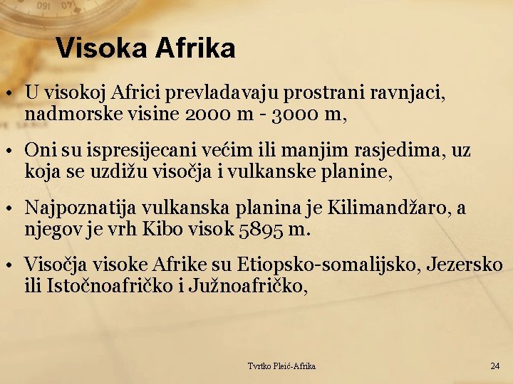 Visoka Afrika • U visokoj Africi prevladavaju prostrani ravnjaci, nadmorske visine 2000 m -