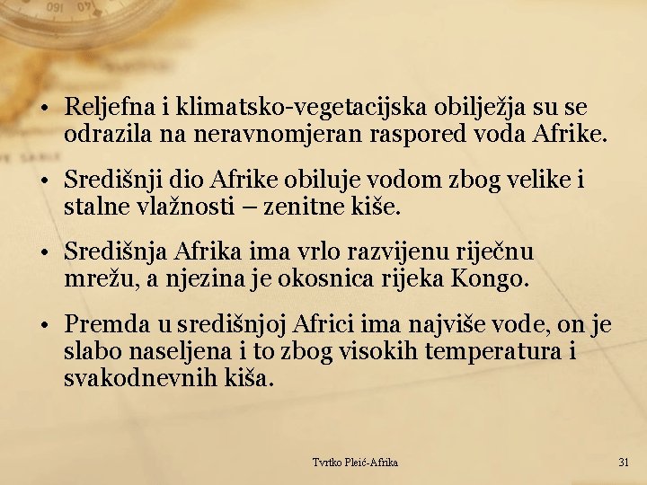  • Reljefna i klimatsko-vegetacijska obilježja su se odrazila na neravnomjeran raspored voda Afrike.