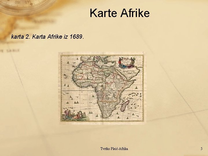 Karte Afrike karta 2. Karta Afrike iz 1689. Tvrtko Pleić-Afrika 5 