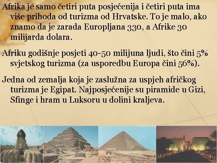Afrika je samo četiri puta posjećenija i četiri puta ima više prihoda od turizma