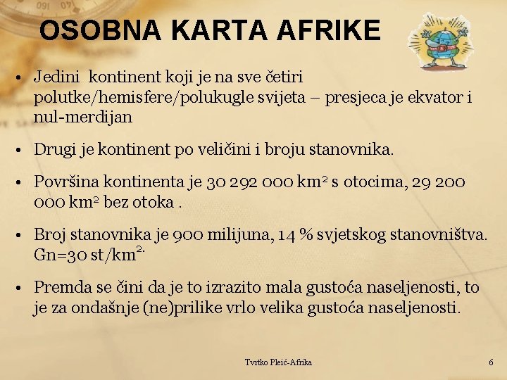 OSOBNA KARTA AFRIKE • Jedini kontinent koji je na sve četiri polutke/hemisfere/polukugle svijeta –