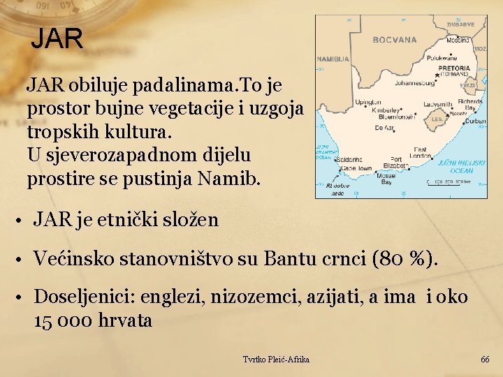 JAR obiluje padalinama. To je prostor bujne vegetacije i uzgoja tropskih kultura. U sjeverozapadnom