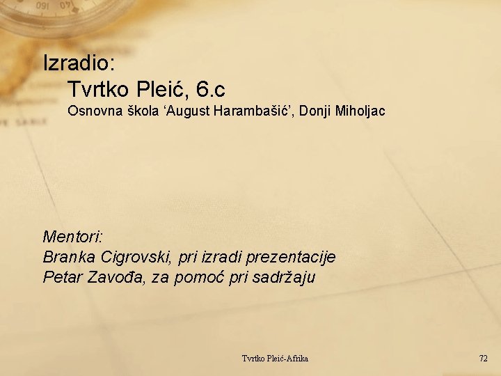 Izradio: Tvrtko Pleić, 6. c Osnovna škola ‘August Harambašić’, Donji Miholjac Mentori: Branka Cigrovski,