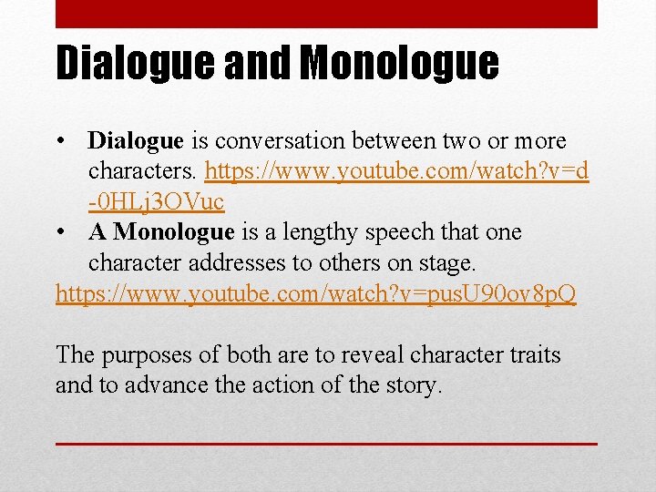 Dialogue and Monologue • Dialogue is conversation between two or more characters. https: //www.