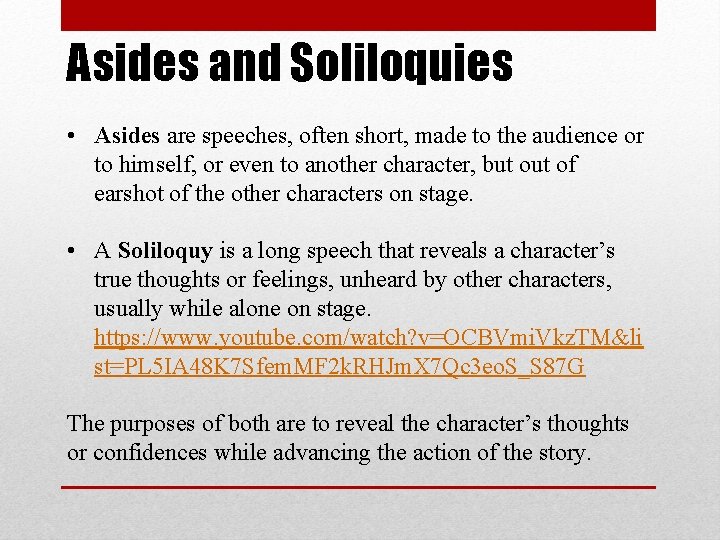 Asides and Soliloquies • Asides are speeches, often short, made to the audience or