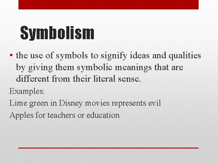 Symbolism • the use of symbols to signify ideas and qualities by giving them