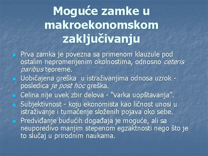 Moguće zamke u makroekonomskom zaključivanju n n n Prva zamka je povezna sa primenom