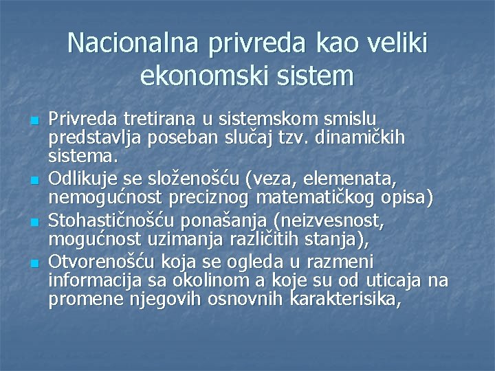 Nacionalna privreda kao veliki ekonomski sistem n n Privreda tretirana u sistemskom smislu predstavlja