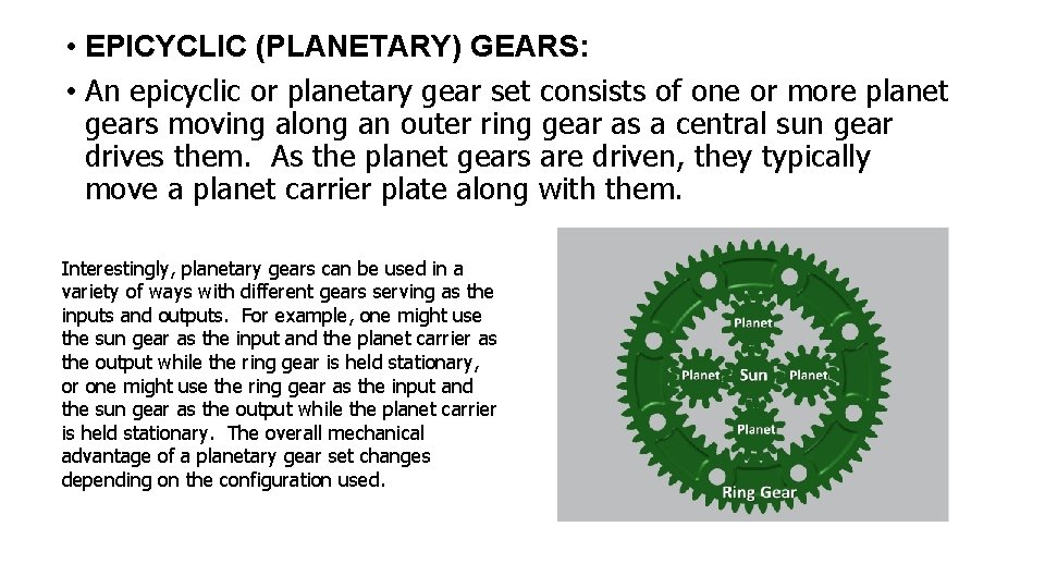 • EPICYCLIC (PLANETARY) GEARS: • An epicyclic or planetary gear set consists of • EPICYCLIC (PLANETARY) GEARS: • An epicyclic or planetary gear set consists of