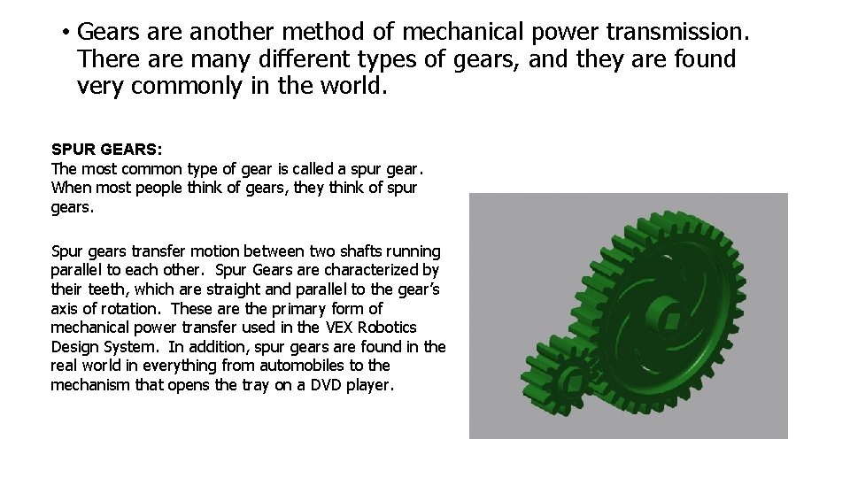 • Gears are another method of mechanical power transmission. There are many different • Gears are another method of mechanical power transmission. There are many different