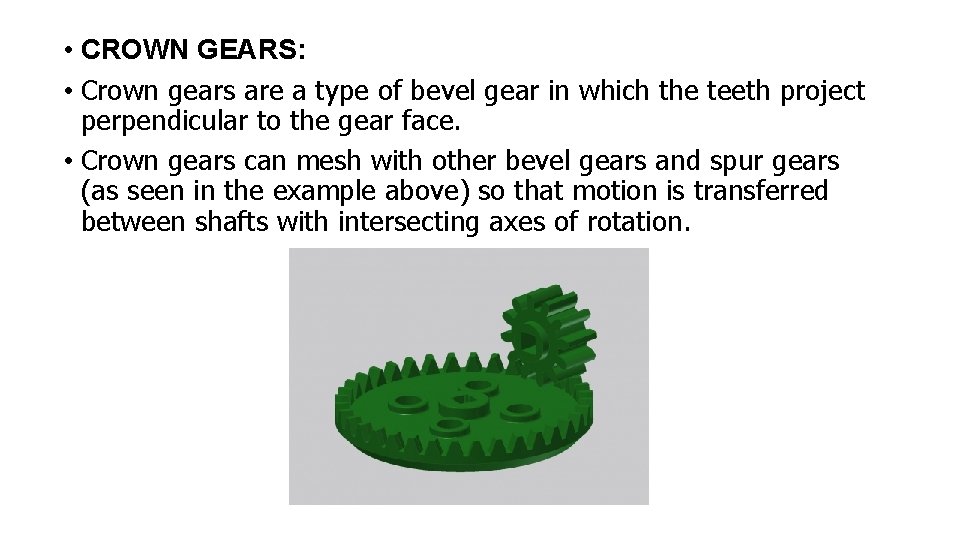 • CROWN GEARS: • Crown gears are a type of bevel gear in • CROWN GEARS: • Crown gears are a type of bevel gear in