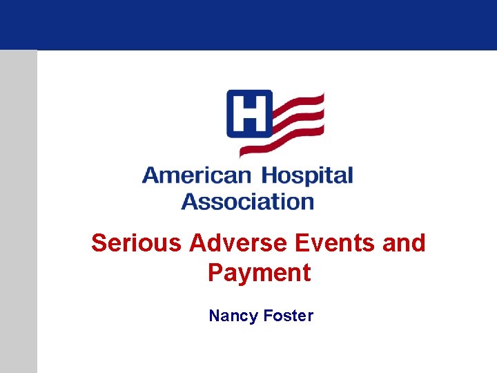 Serious Adverse Events and Payment Nancy Foster Serious Adverse Events and Payment Nancy Foster