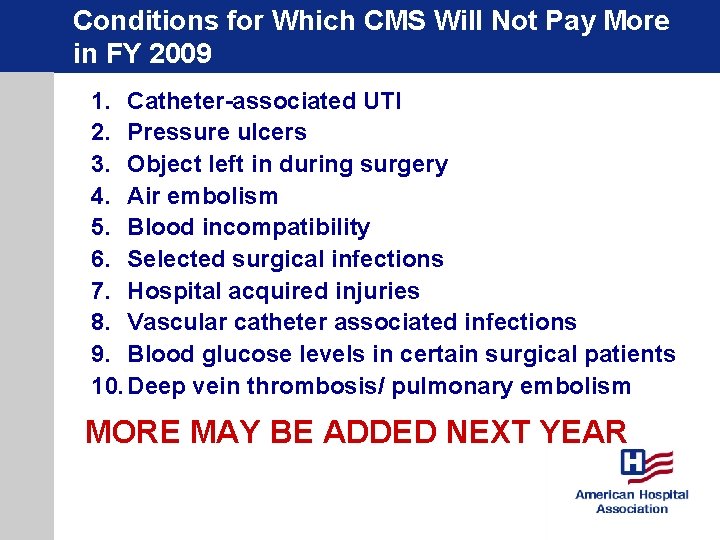 Conditions for Which CMS Will Not Pay More in FY 2009 1. Catheter-associated UTI