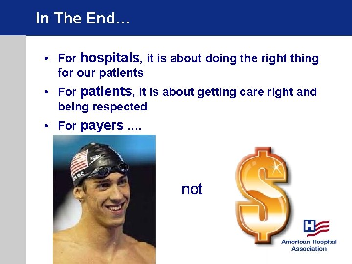 In The End… • For hospitals, it is about doing the right thing for In The End… • For hospitals, it is about doing the right thing for