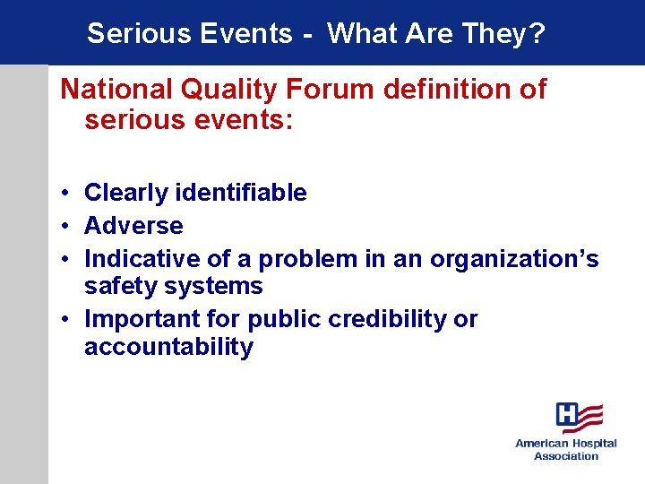 Serious Events - What Are They? National Quality Forum definition of serious events: •