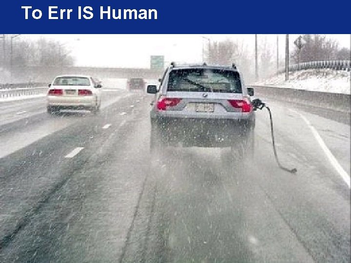 To Err IS Human 