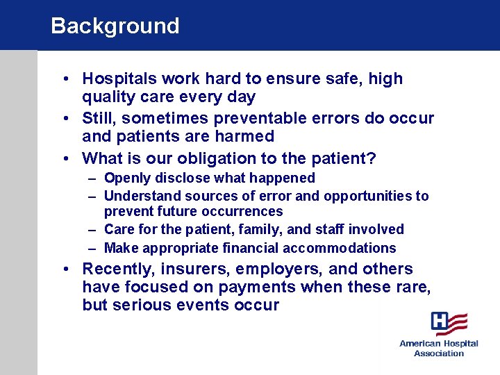 Background • Hospitals work hard to ensure safe, high quality care every day •