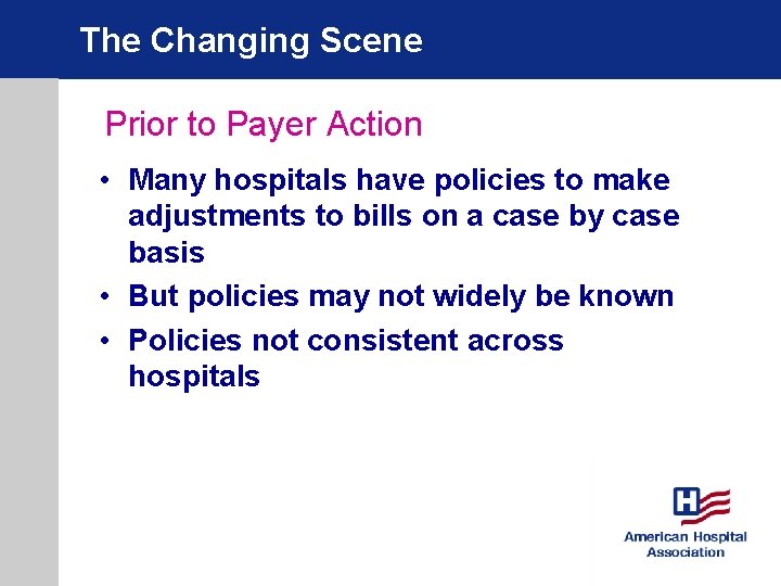 The Changing Scene Prior to Payer Action • Many hospitals have policies to make