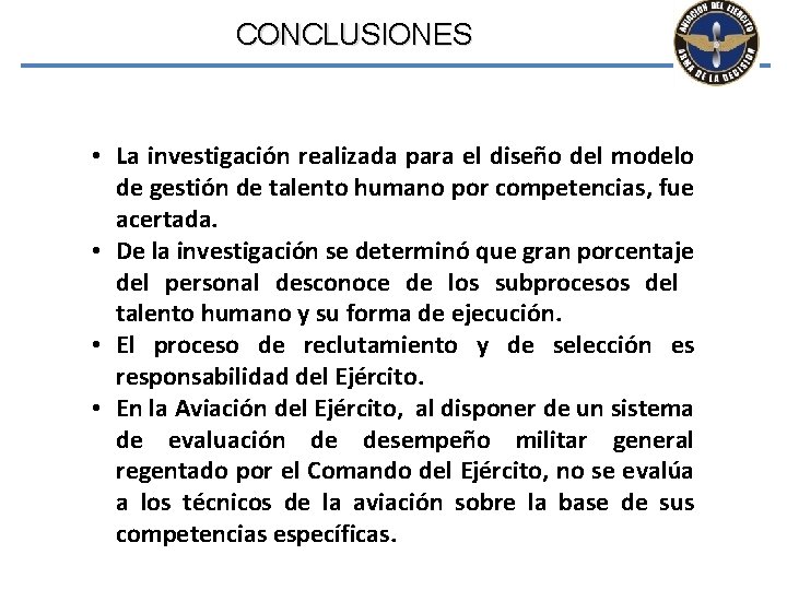 CONCLUSIONES • La investigación realizada para el diseño del modelo de gestión de talento