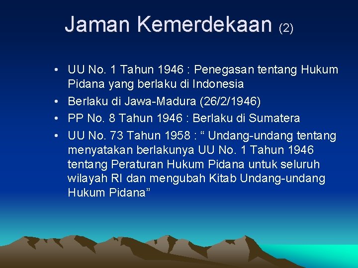 Jaman Kemerdekaan (2) • UU No. 1 Tahun 1946 : Penegasan tentang Hukum Pidana