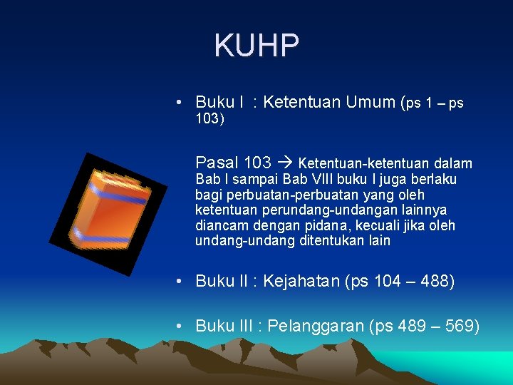 KUHP • Buku I : Ketentuan Umum (ps 1 – ps 103) Pasal 103