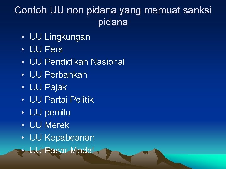 Contoh UU non pidana yang memuat sanksi pidana • • • UU Lingkungan UU