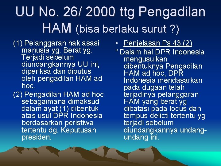 UU No. 26/ 2000 ttg Pengadilan HAM (bisa berlaku surut ? ) (1) Pelanggaran