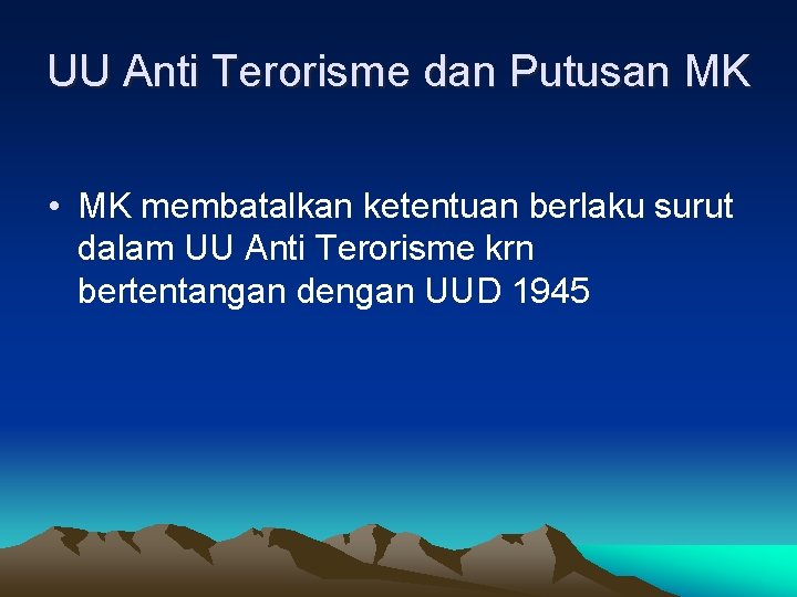 UU Anti Terorisme dan Putusan MK • MK membatalkan ketentuan berlaku surut dalam UU