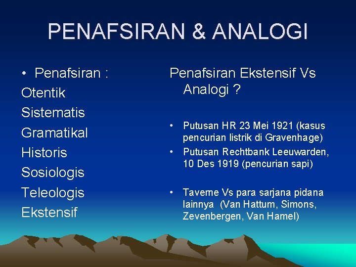 PENAFSIRAN & ANALOGI • Penafsiran : Otentik Sistematis Gramatikal Historis Sosiologis Teleologis Ekstensif Penafsiran
