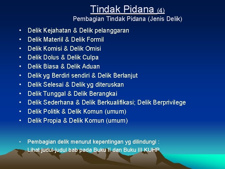 Tindak Pidana (4) Pembagian Tindak Pidana (Jenis Delik) • • • Delik Kejahatan &