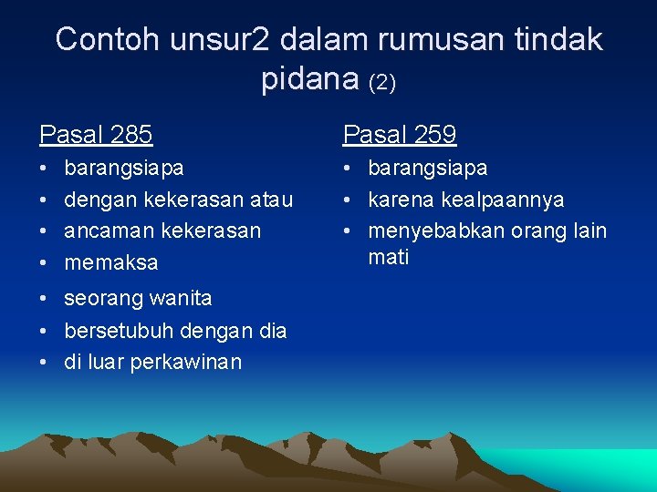 Contoh unsur 2 dalam rumusan tindak pidana (2) Pasal 285 Pasal 259 • •