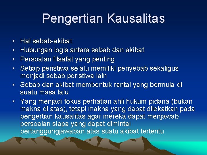 Pengertian Kausalitas • • Hal sebab-akibat Hubungan logis antara sebab dan akibat Persoalan filsafat