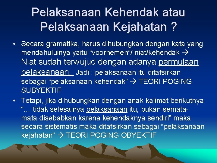 Pelaksanaan Kehendak atau Pelaksanaan Kejahatan ? • Secara gramatika, harus dihubungkan dengan kata yang