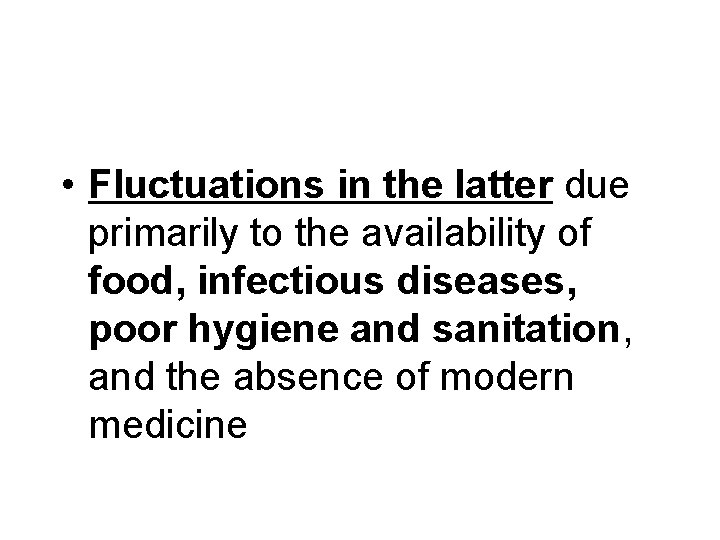  • Fluctuations in the latter due primarily to the availability of food, infectious