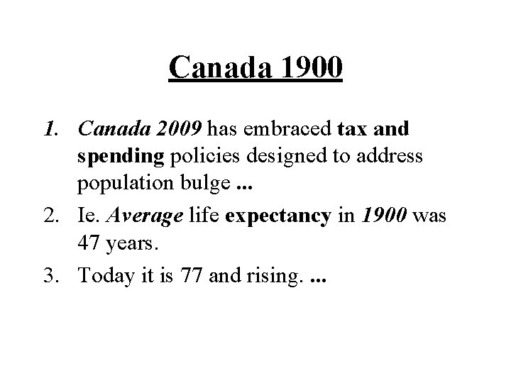 Canada 1900 1. Canada 2009 has embraced tax and spending policies designed to address