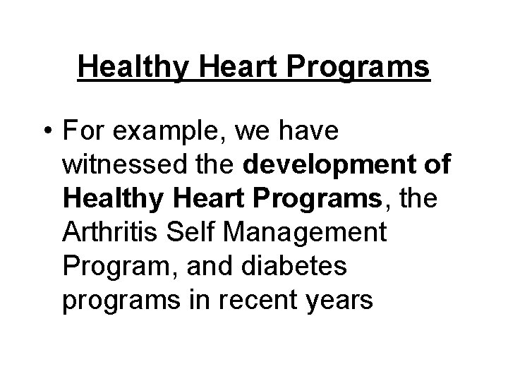 Healthy Heart Programs • For example, we have witnessed the development of Healthy Heart