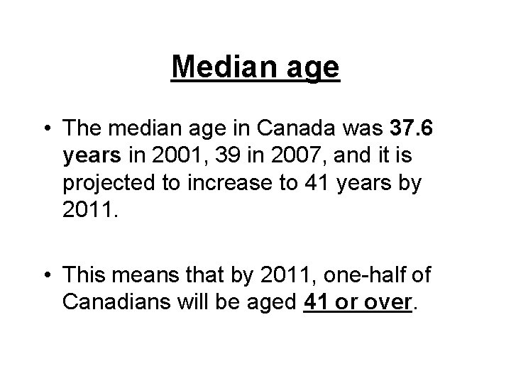 Median age • The median age in Canada was 37. 6 years in 2001,