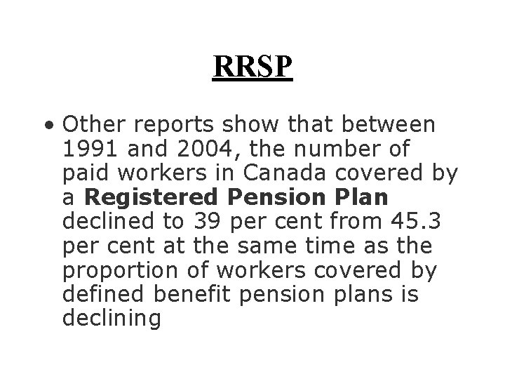 RRSP • Other reports show that between 1991 and 2004, the number of paid