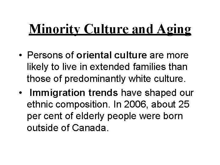 Minority Culture and Aging • Persons of oriental culture are more likely to live