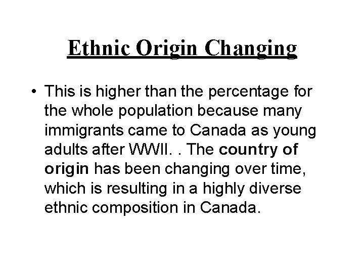 Ethnic Origin Changing • This is higher than the percentage for the whole population