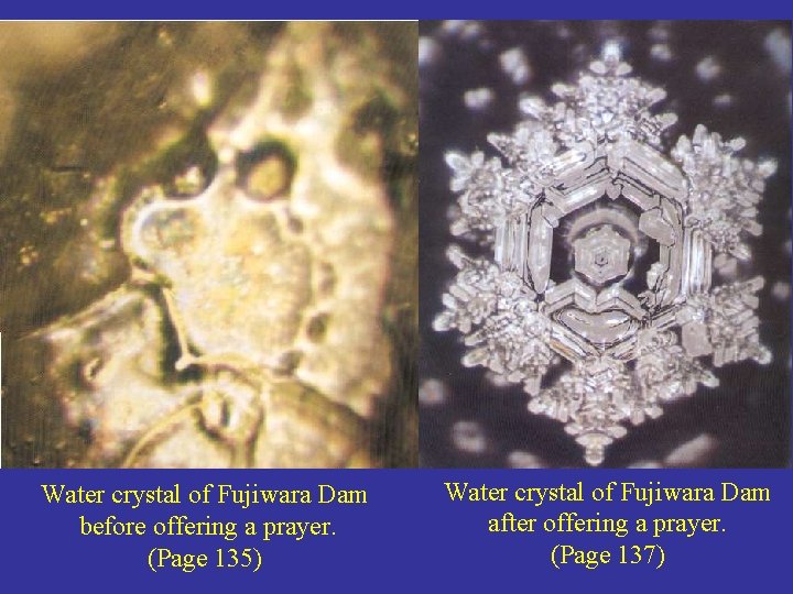 Water crystal of Fujiwara Dam before offering a prayer. (Page 135) Water crystal of