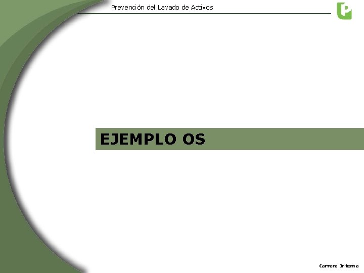 Prevención del Lavado de Activos EJEMPLO OS Carrera Interna Prevención del Lavado de Activos EJEMPLO OS Carrera Interna
