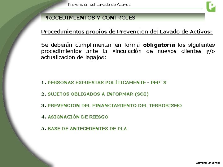 Prevención del Lavado de Activos PROCEDIMIENTOS Y CONTROLES Procedimientos propios de Prevención del Lavado Prevención del Lavado de Activos PROCEDIMIENTOS Y CONTROLES Procedimientos propios de Prevención del Lavado