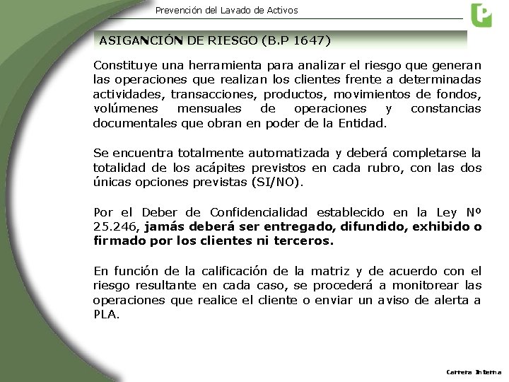 Prevención del Lavado de Activos ASIGANCIÓN DE RIESGO (B. P 1647) Constituye una herramienta Prevención del Lavado de Activos ASIGANCIÓN DE RIESGO (B. P 1647) Constituye una herramienta