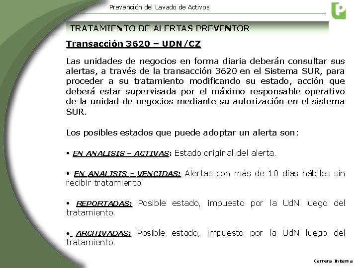 Prevención del Lavado de Activos TRATAMIENTO DE ALERTAS PREVENTOR Transacción 3620 – UDN/CZ Las Prevención del Lavado de Activos TRATAMIENTO DE ALERTAS PREVENTOR Transacción 3620 – UDN/CZ Las