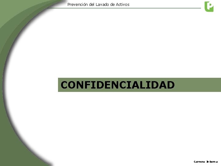 Prevención del Lavado de Activos CONFIDENCIALIDAD Carrera Interna Prevención del Lavado de Activos CONFIDENCIALIDAD Carrera Interna