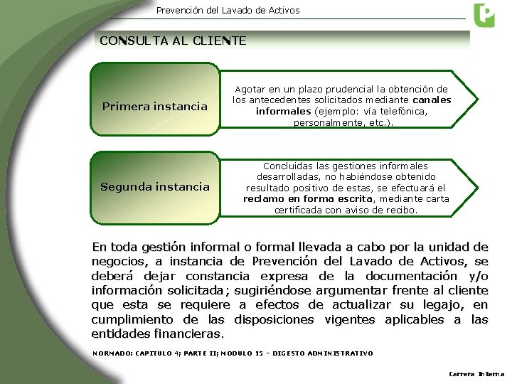 Prevención del Lavado de Activos CONSULTA AL CLIENTE Primera instancia Agotar en un plazo Prevención del Lavado de Activos CONSULTA AL CLIENTE Primera instancia Agotar en un plazo