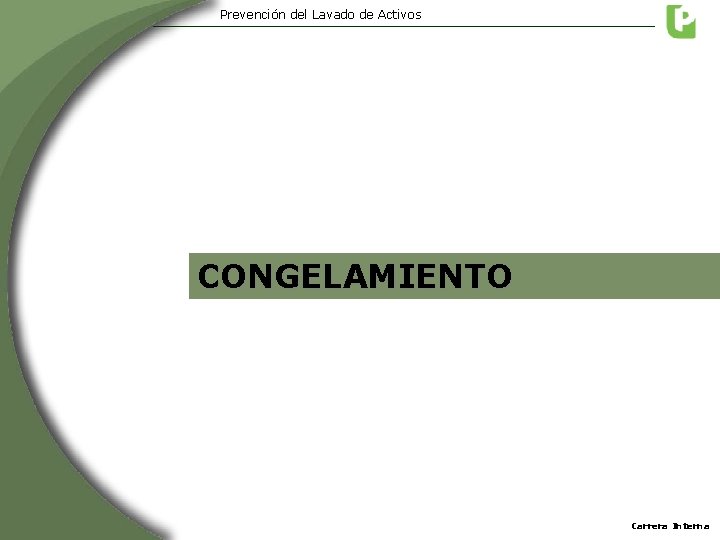 Prevención del Lavado de Activos CONGELAMIENTO Carrera Interna Prevención del Lavado de Activos CONGELAMIENTO Carrera Interna