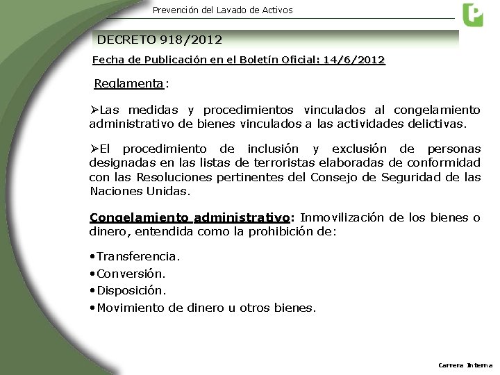 Prevención del Lavado de Activos DECRETO 918/2012 Fecha de Publicación en el Boletín Oficial: Prevención del Lavado de Activos DECRETO 918/2012 Fecha de Publicación en el Boletín Oficial: